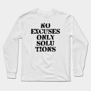 No Excuses Just Solutions Long Sleeve T-Shirt